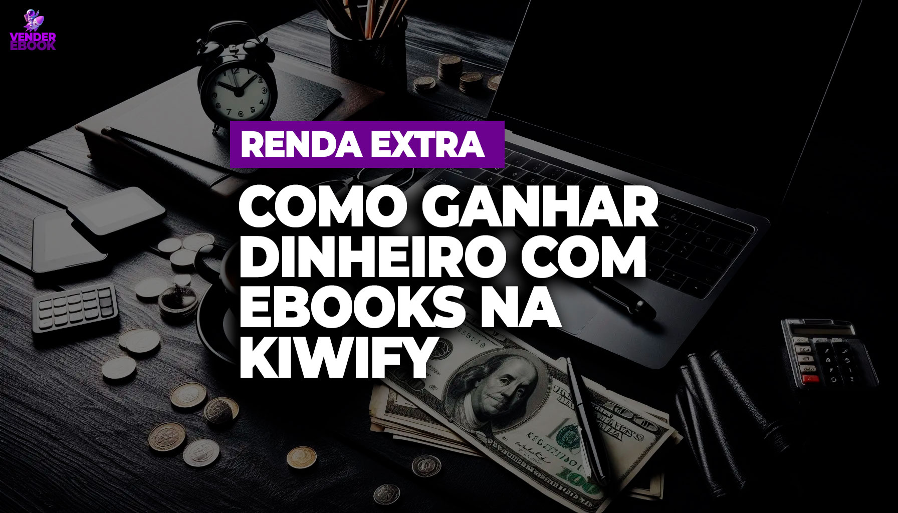 renda extra como ganhar dinheiro com ebooks na kiwify