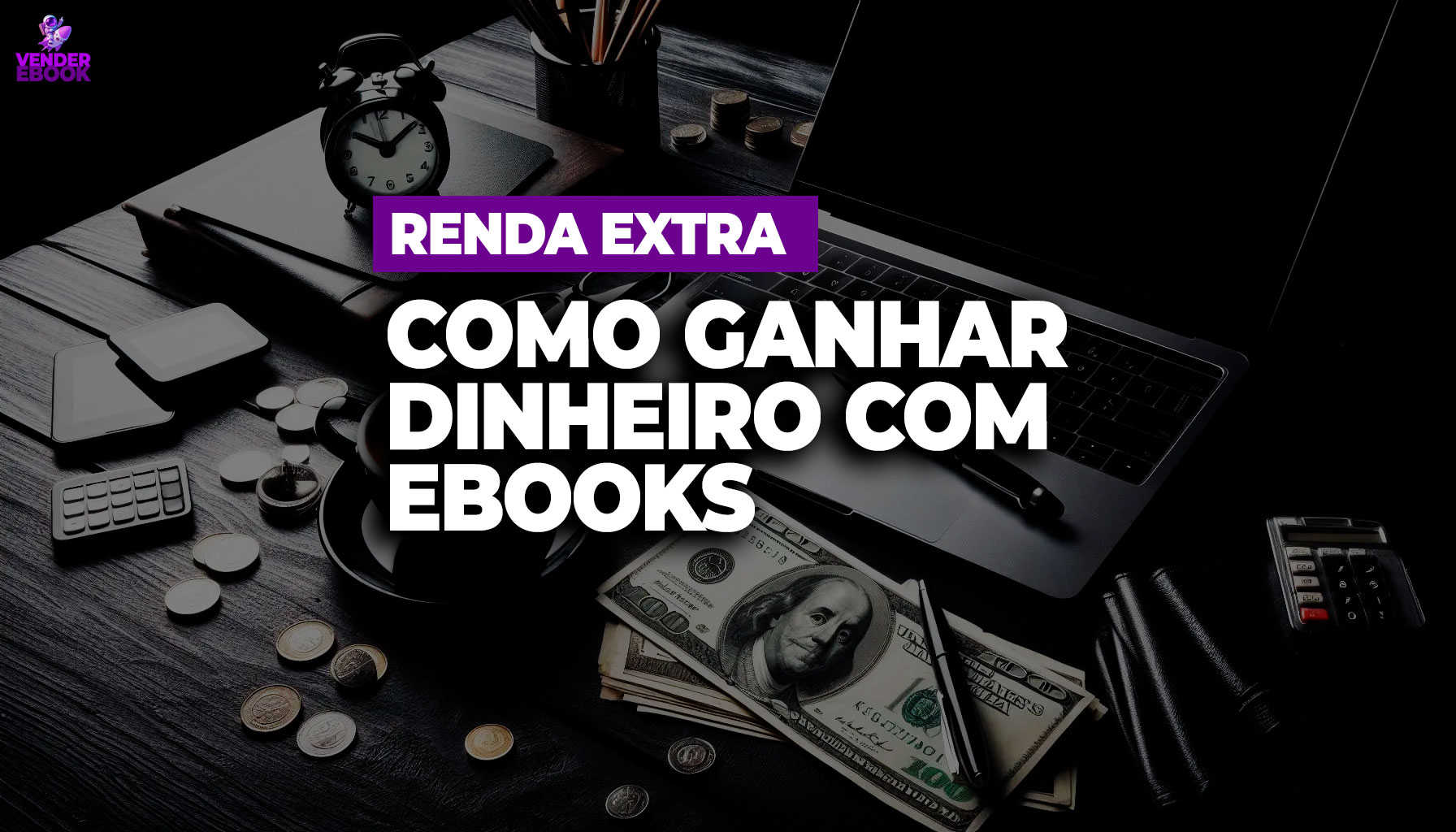 Renda extra como ganhar dinheiro com ebook